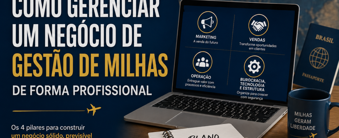 Como gerenciar um negócio de Gestão de Milhas de forma profissional