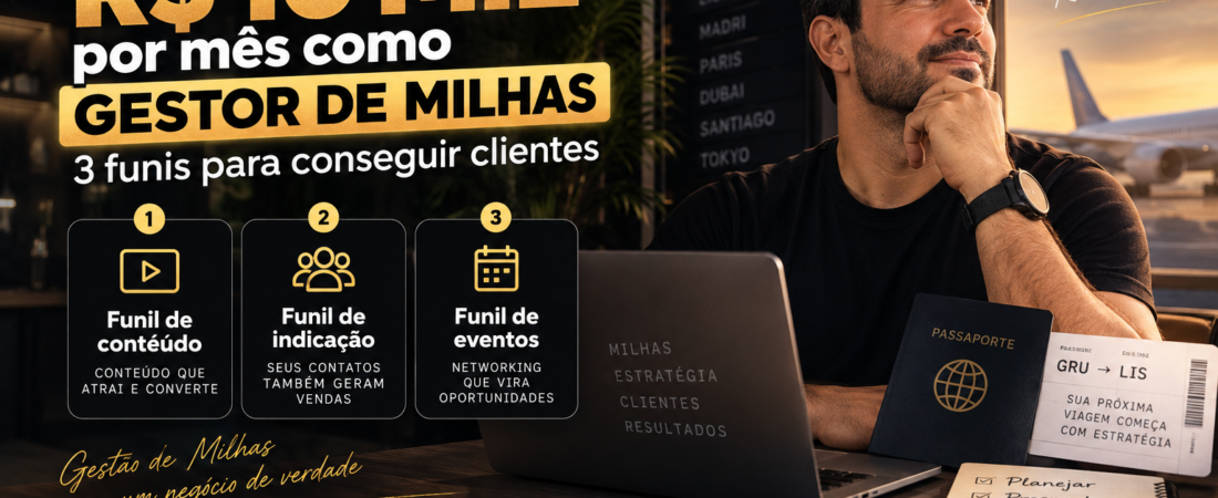 Como faturar R$ 10 mil por mês como Gestor de Milhas: 3 funis para conseguir clientes
