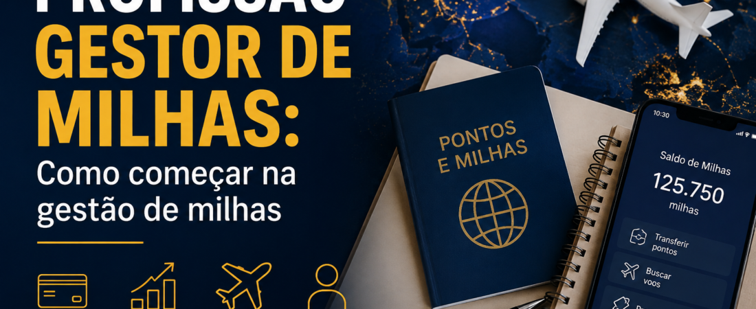 Profissão Gestor de Milhas: Como Começar na Gestão de Milhas em 2026